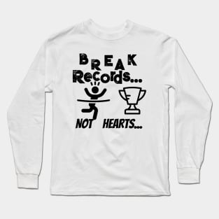 break records not hearts Long Sleeve T-Shirt